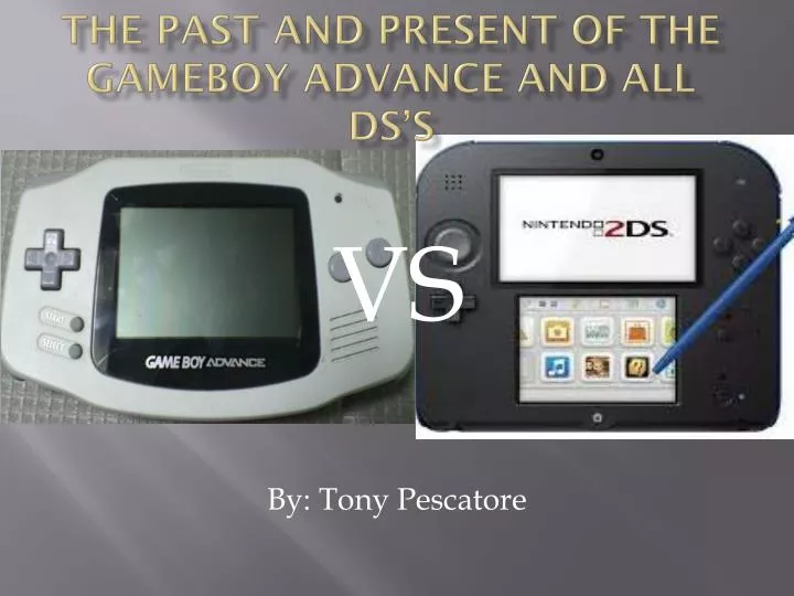 the past and present of the gameboy advance and all ds s
