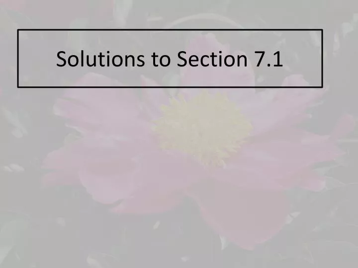 solutions to section 7 1