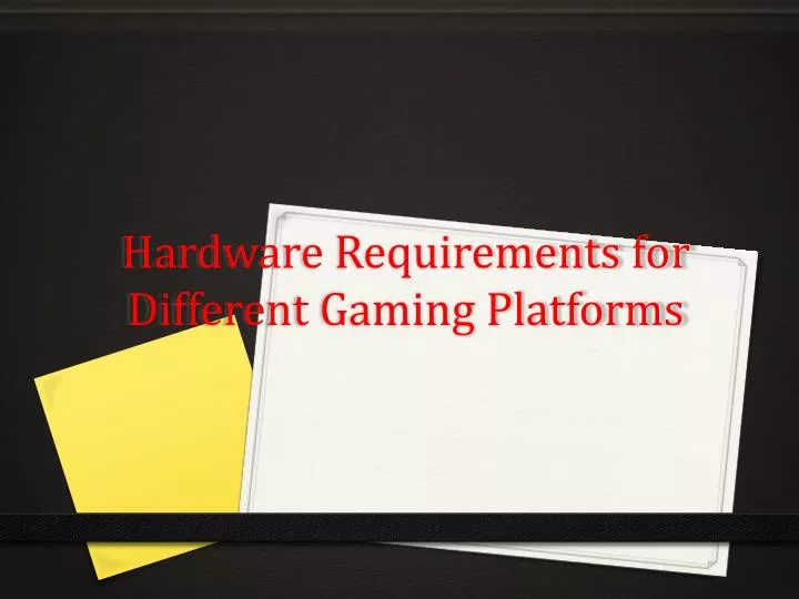 hardware requirements for different gaming platforms