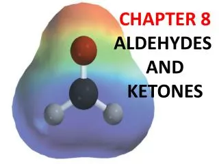 CHAPTER 8 ALDEHYDES AND KETONES