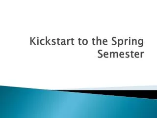Kickstart to the Spring Semester