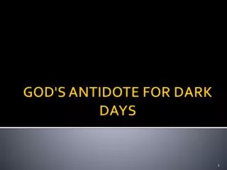 GOD'S ANTIDOTE FOR DARK DAYS