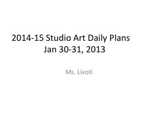 2014-15 Studio Art Daily Plans	 Jan 30-31, 2013