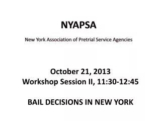 October 21, 2013 Workshop Session II, 11:30-12:45 BAIL DECISIONS IN NEW YORK