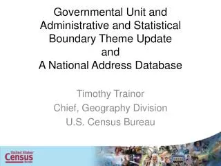 Timothy Trainor Chief, Geography Division U.S. Census Bureau
