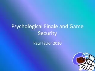 Psychological Finale and Game Security