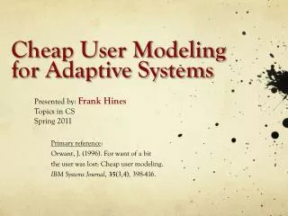 Cheap User Modeling for Adaptive Systems