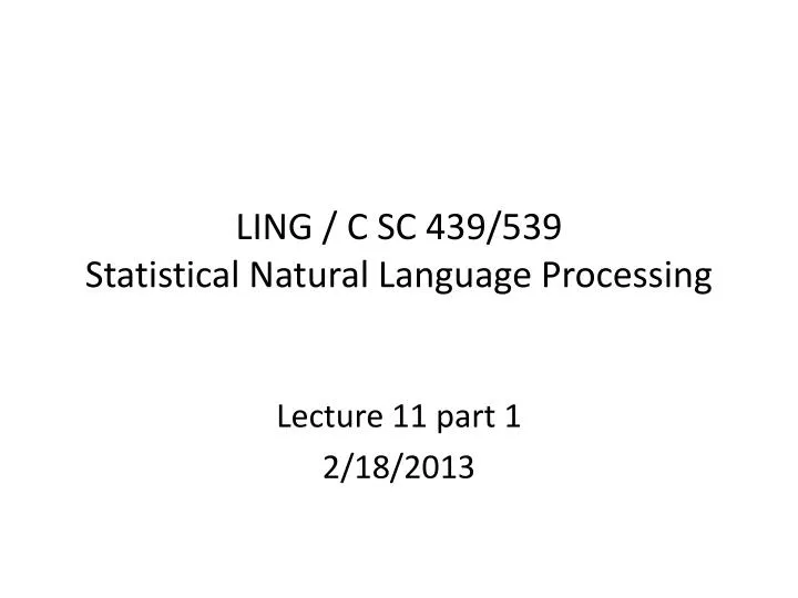 ling c sc 439 539 statistical natural language processing