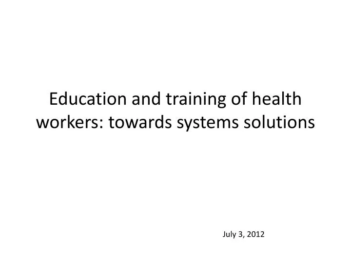 education and training of health workers towards systems solutions