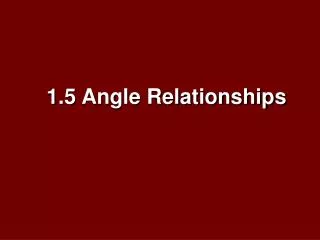 1.5 Angle Relationships