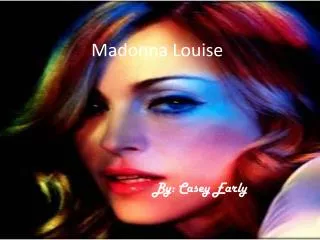 Madonna Louise