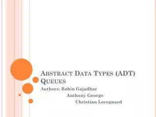 Abstract Data Types (ADT) Queues