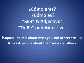 ¿ Cómo eres ? ¿ Cómo es ? “ SER” &amp; Adjectivos “To Be” and Adjectives