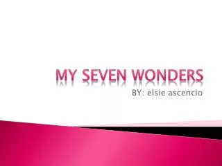 My seven Wonders