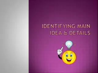 Identifying Main Idea &amp; Details