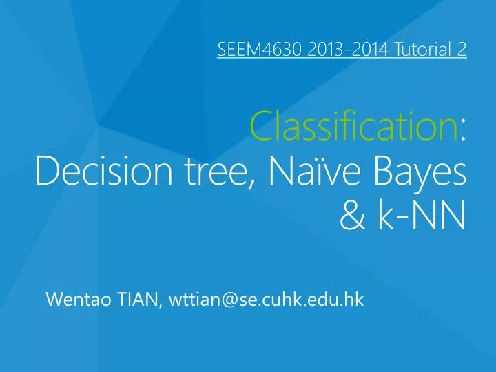 seem4630 2013 2014 tutorial 2 classification decision tree na ve bayes k nn