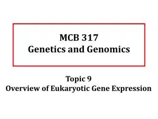 MCB 317 Genetics and Genomics