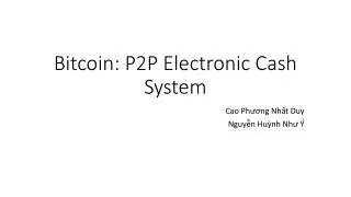 Bitcoin: P2P Electronic Cash System