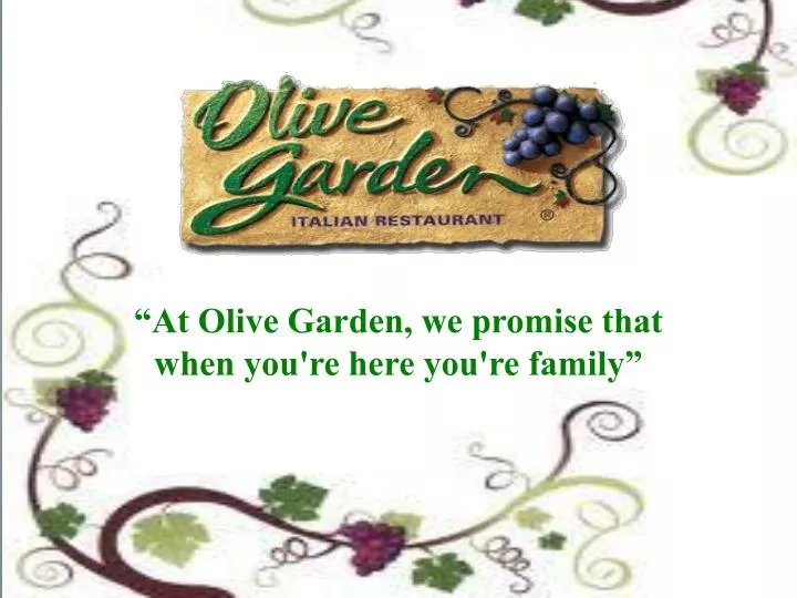 at olive garden we promise that when you re here you re family