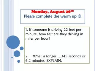 Monday, August 26 th Please complete the warm up ?