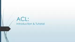 ACL: Introduction &amp; Tutorial