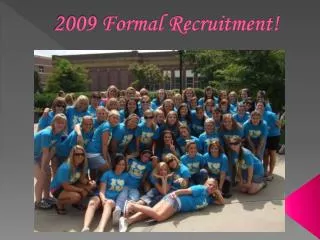 2009 Formal Recruitment!