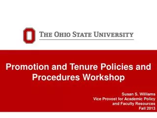 Promotion and Tenure Policies and Procedures Workshop Susan S. Williams