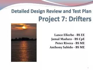 Detailed Design Review and Test Plan Project 7: Drifters