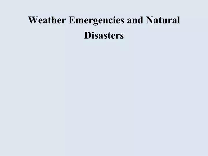 weather emergencies and natural disasters
