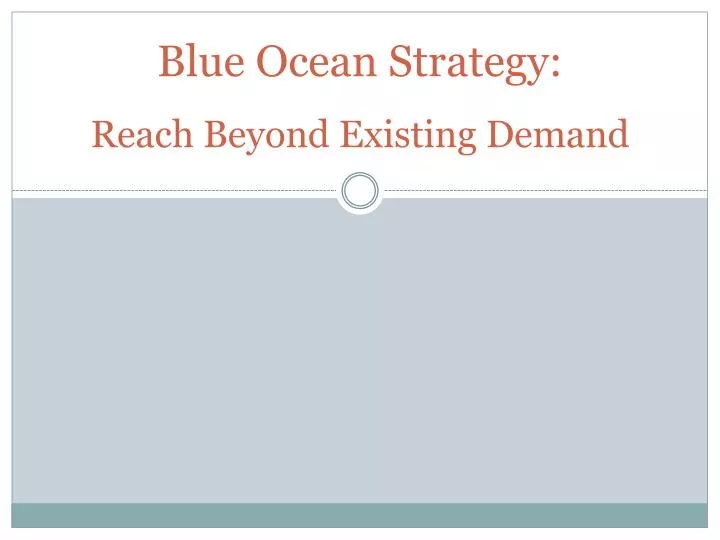 blue ocean strategy reach beyond existing demand