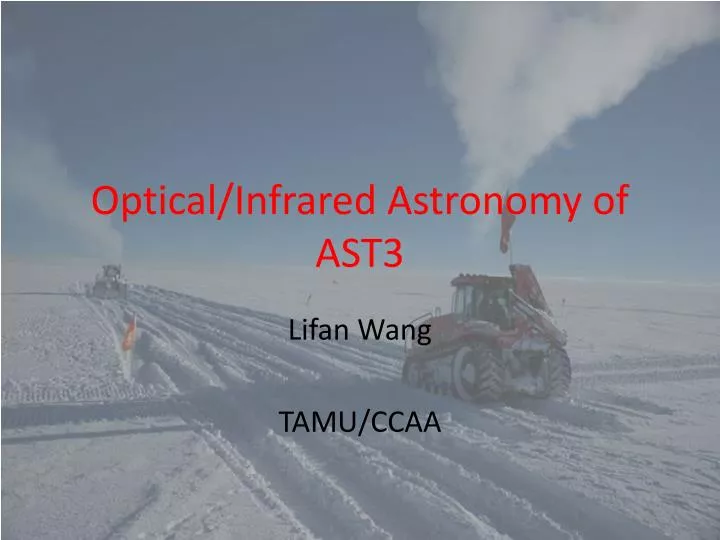 optical infrared astronomy of ast3
