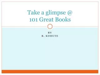 Take a glimpse @ 101 Great Books