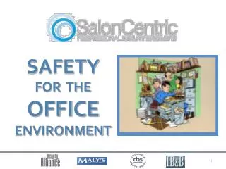 SAFETY FOR THE OFFICE ENVIRONMENT