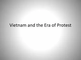 Vietnam and the Era of Protest