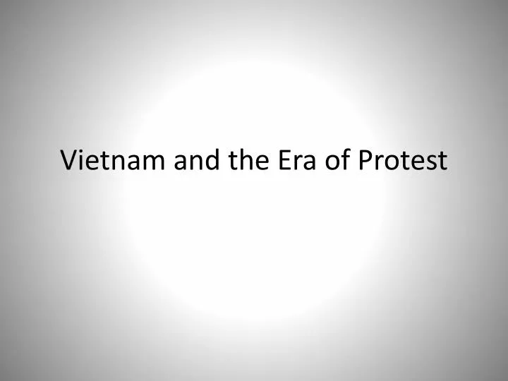 vietnam and the era of protest