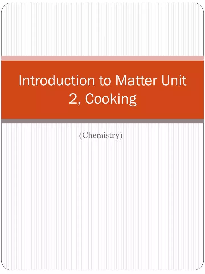 introduction to matter unit 2 cooking