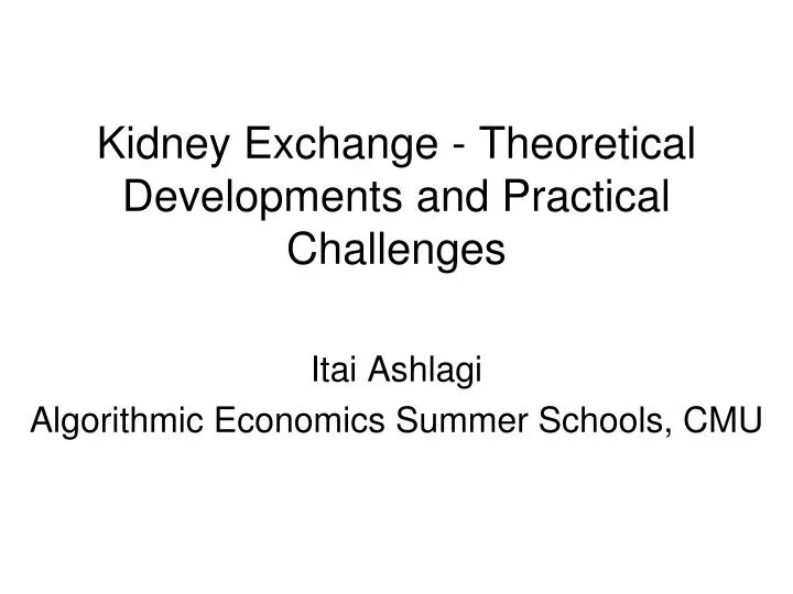 kidney exchange theoretical developments and practical challenges