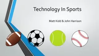 Technology In Sports Matt Kidd &amp; John Harrison
