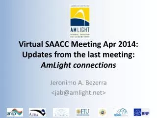 Virtual SAACC Meeting Apr 2014: Updates from the last meeting: AmLight connections