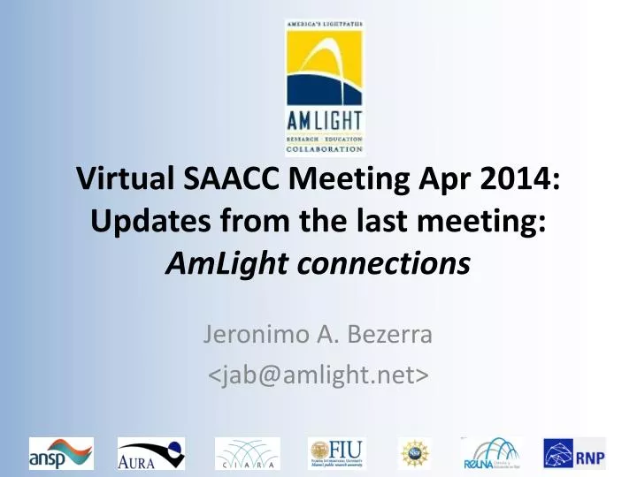 virtual saacc meeting apr 2014 updates from the last meeting amlight connections