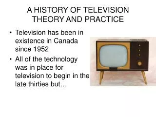 A HISTORY OF TELEVISION THEORY AND PRACTICE