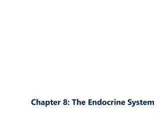 Chapter 8: The Endocrine System