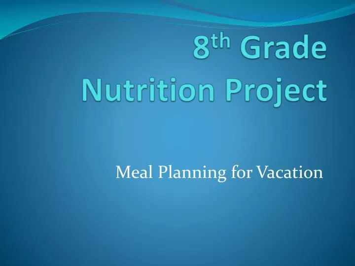 8 th grade nutrition project