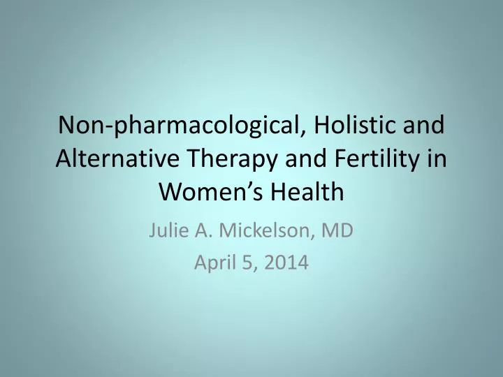 non pharmacological holistic and alternative therapy and fertility in women s health
