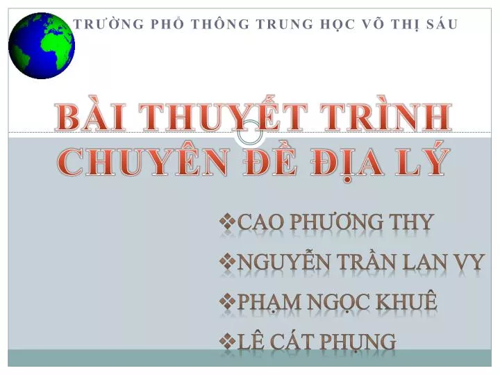 PPT - BÀI THUYẾT TRÌNH CHUYÊN ĐỀ ĐỊA LÝ PowerPoint Presentation ...