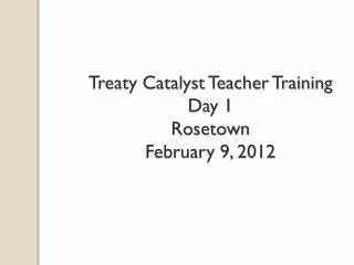 treaty catalyst teacher training day 1 rosetown february 9 2012