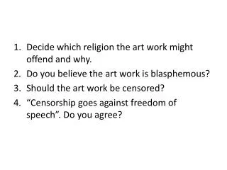 Decide which religion the art work might offend and why.