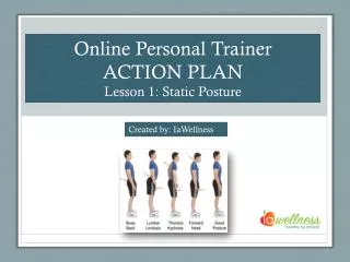 Online Personal Trainer ACTION PLAN Lesson 1: Static Posture