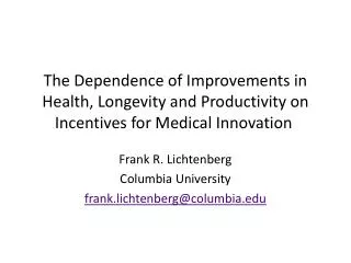 Frank R. Lichtenberg Columbia University frank.lichtenberg@columbia.edu