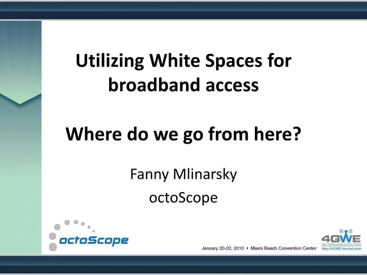 utilizing white spaces for broadband access where do we go from here